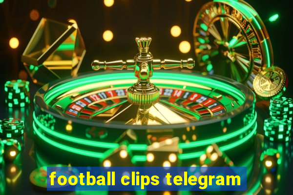 football clips telegram